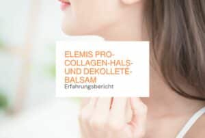 Elemis Pro-Collagen-Hals- und Dekolleté-Balsam Erfahrungsbericht