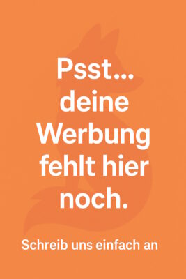 Werbebanner mit Text „Psst… deine Werbung fehlt hier noch“ und Fuchslogo auf orangem Hintergrund.