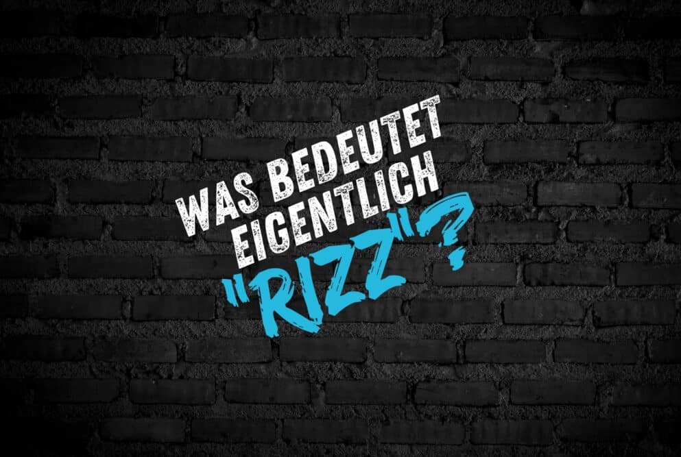 Schriftzug: Was heißt eigentlich Rizz?